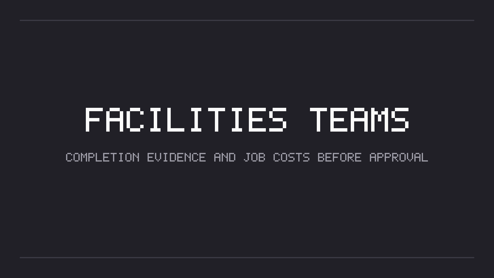 Brand card reading “Facilities teams — completion evidence and job costs before approval”.