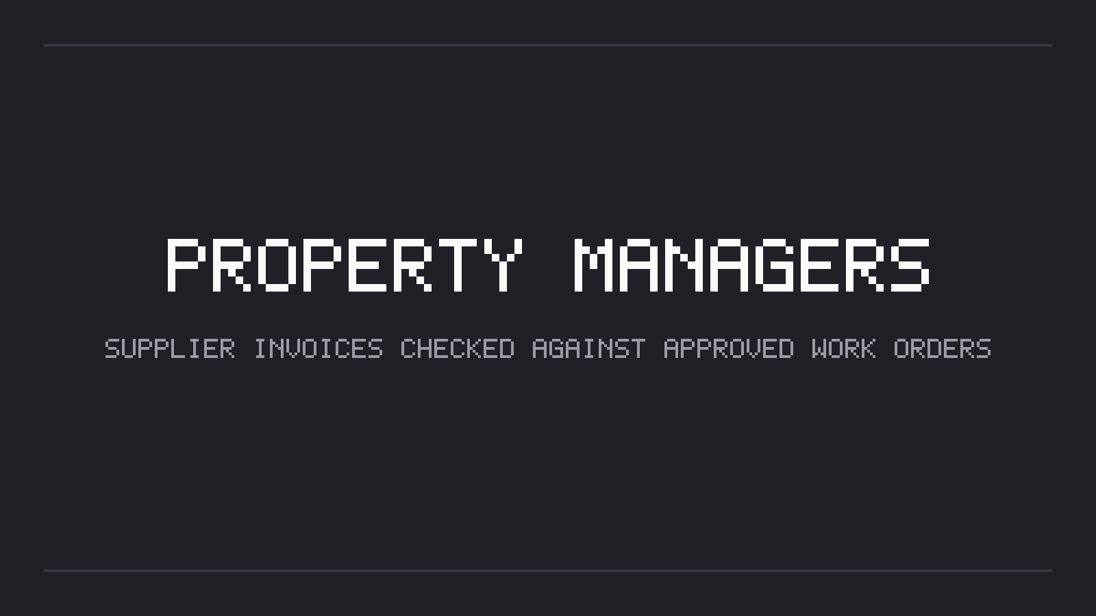 Brand card reading “Property managers — supplier invoices checked against approved work orders”.